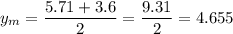 \displaystyle y_m=\frac{5.71+3.6}{2}=\frac{ 9.31}{2}=4.655