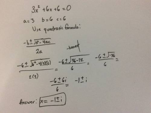 Solve 3x2 + 6x + 6 = 0. (5 points) −2 ± i  −2 ± 2i  − 1 ± i  1 ± i