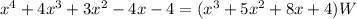  x^{4}+4x^3+3x^2-4x-4=(x^3+5x^2+8x+4)W 