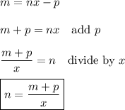 m=nx-p\\\\m+p=nx \quad\text{add $p$}\\\\\dfrac{m+p}{x}=n \quad\text{divide by $x$}\\\\ \boxed{n=\dfrac{m+p}{x}}