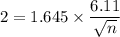 2 = 1.645 \times  \dfrac{6.11}{\sqrt{n}}
