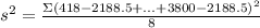 s^{2}=\frac{\Sigma (418-2188.5+...+3800-2188.5)^{2}}{8}