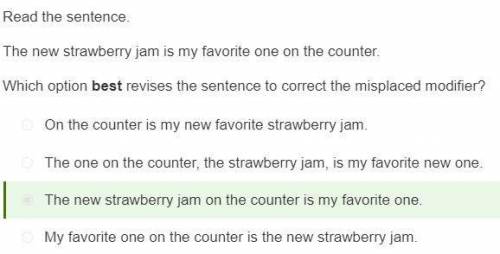 Item 5

Read the sentence.
The new strawberry jam is my favorite one on the counter.
Which option be
