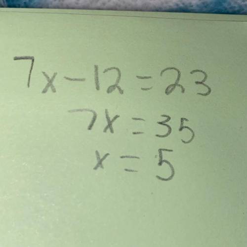 Solve the equation 7x - 12 = 23
What is the answer
