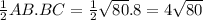 \frac{1}{2}AB.BC = \frac{1}{2}\sqrt{80}.8 =  4\sqrt{80}
