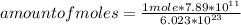 amount of moles=\frac{1 mole*7.89*10^{11} }{6.023*10^{23} }