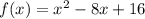 f(x)=x^2-8x+16