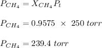 P_{CH_4} = X_{CH_4} P_t\\\\P_{CH_4}  = 0.9575 \ \times \ 250 \ torr\\\\P_{CH_4}  = 239.4 \ torr