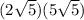 (2\sqrt{5})(5\sqrt{5})