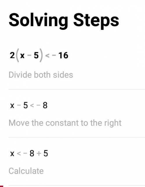 What is the answer 2(x - 5) ≤ - 16