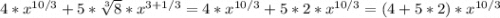 4*x^{10/3} + 5*\sqrt[3]{8}*x^{3 + 1/3} = 4*x^{10/3} + 5*2*x^{10/3} = (4 + 5*2)*x^{10/3}