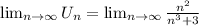 \lim_{n \to \infty} U_n =  \lim_{n \to \infty}\frac{n^{2} }{n^{3}+3 }