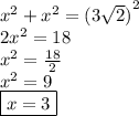 {x}^{2}  +  {x}^{2}  =  {(3 \sqrt{2} )}^{2}  \\ 2 {x}^{2}  = 18 \\  {x}^{2}  =  \frac{18}{2}  \\  {x}^{2}  = 9 \\  \boxed{x = 3}