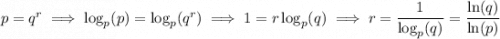 p=q^r\implies \log_p(p)=\log_p(q^r)\implies 1=r\log_p(q)\implies r=\dfrac1{\log_p(q)}=\dfrac{\ln(q)}{\ln(p)}