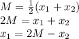 M=\frac{1}{2} (x_{1}+x_{2})\\2M=x_{1}+x_{2}\\x_{1}=2M-x_{2}