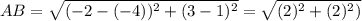 AB = \sqrt{(-2 - (-4))^2 + (3 - 1)^2} = \sqrt{(2)^2 + (2)^2)}