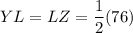 YL=LZ=\dfrac{1}{2}(76)