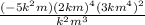 \frac{(-5k^{2}m)(2km)^{4} (3km^{4}) ^{2}}{k^{2}m^{3}}