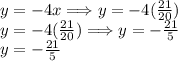 y =  - 4x \Longrightarrow y =  - 4( \frac{21}{20} ) \\ y =   \cancel{ - 4}( \frac{21}{ \cancel{20}} ) \Longrightarrow y =  -  \frac{21}{5}  \\ y =  -  \frac{21}{5}