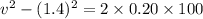 v^2-(1.4)^2=2\times 0.20\times 100