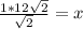 \frac{1*12\sqrt{2}}{\sqrt{2}} = x