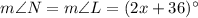m\angle N=m\angle L=(2x+36)^\circ