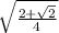 \sqrt{\frac{2+\sqrt{2}}{4}
