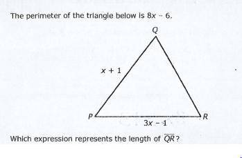 The perimeter of the triangle below is 8x - 6.

Q
X + 1
P.
R
3x - 1
Which expression rrepresents the