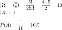 |\Omega|=\binom{5}{2}=\dfrac{5!}{2!3!}=\dfrac{4\cdot5}{2}=10\\&#10;|A|=1\\\\&#10;P(A)=\dfrac{1}{10}=10\%