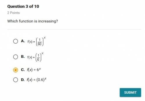 Which function is increasing a f(x)=(1/60)x  b f(x)=6x c f(x)=(1/6)x d f(x)=(0.6)x