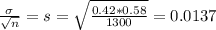 \frac{\sigma}{\sqrt{n}} = s = \sqrt{\frac{0.42*0.58}{1300}} = 0.0137