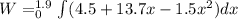 W = ^{1.9}_{0}\int (4.5 + 13.7x - 1.5x^{2}) dx