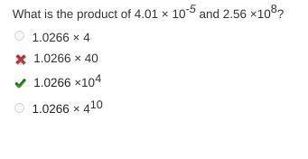 Hat is the product of 4.01 × 10-5 and 2.56 ×108?