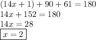 (14x + 1) + 90 + 61 = 180 \\ 14x + 152 = 180 \\ 14x = 28 \\  \boxed{x = 2}