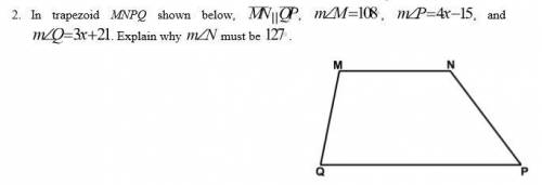 In trapezoid MNPQ shown below, MN QP,. 108 m M. ∠ = ,. 4 15 m P x. ∠ = - , and. 3 21 m Q x. ∠ = + .
