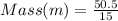 Mass (m) = \frac{50.5}{15}
