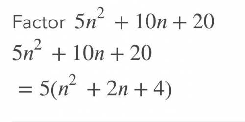 5) 5n2 + 10n + 20how do you solve this?