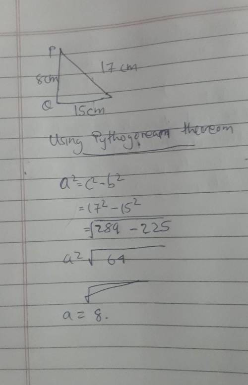 (Look at the picture)

In the right triangle shown, what is the value of PQ?
P 17 cm
Q 15 cm
A. 2 cm