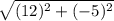  \sqrt{(12)^2+(-5)^2} 