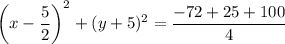 \left(x-\dfrac{5}{2}\right)^2+(y+5)^2=\dfrac{-72+25+100}{4}