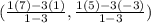 (\frac{1(7)-3(1)  }{1-3} , \frac{1(5)-3(-3) }{1-3} )