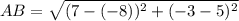 AB = \sqrt{(7-(-8) )^{2} +(-3-5 )^{2}  }