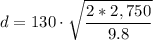 \displaystyle d=130\cdot\sqrt{\frac  {2*2,750}{9.8}}