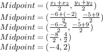 Midpoint=(\frac{x_1+x_2}{2},\frac{y_1+y_2}{2})\\Midpoint=(\frac{-6+(-2)}{2},\frac{-5+9}{2})\\Midpoint=(\frac{-6-2}{2},\frac{-5+9}{2})\\Midpoint=(\frac{-8}{2},\frac{4}{2})\\Midpoint=(-4,2)