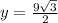y=\frac{9\sqrt{3} }{2}