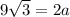 9\sqrt{3}=2a
