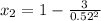 x_{2} = 1-\frac{3}{0.52^{2}}