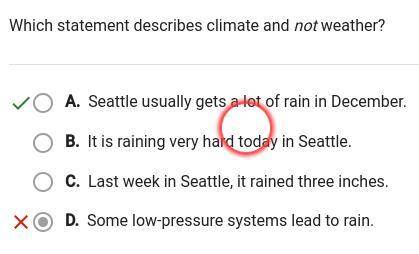 Question 3 of 5

Which statement describes climate and not weather?
O A. Seattle usually gets a lot