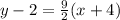y-2=\frac{9}{2} (x+4)