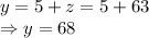 y=5+z=5+63\\\Rightarrow y=68